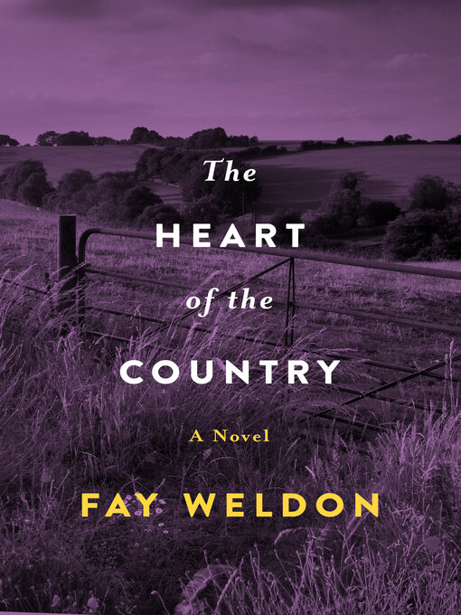 Title details for Heart of the Country by Fay Weldon - Available